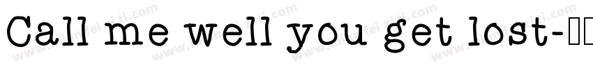 Call me well you get lost字体转换